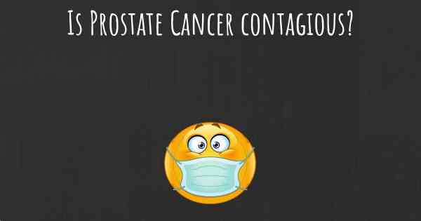 Is Prostate Cancer contagious?