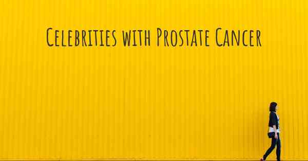 Celebrities with Prostate Cancer