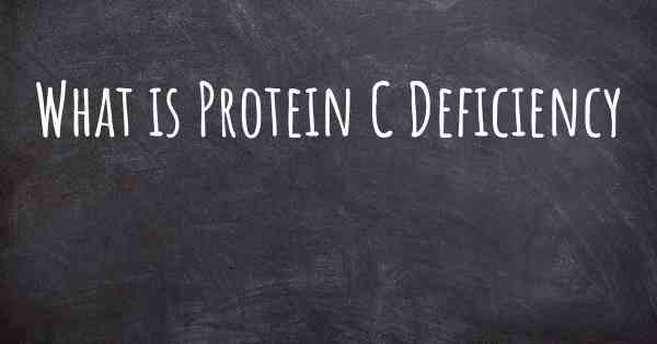 What is Protein C Deficiency