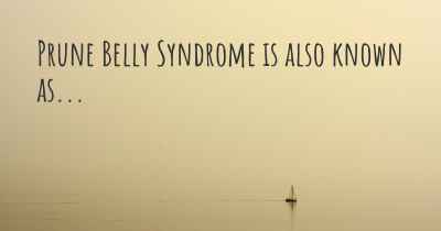 Prune Belly Syndrome is also known as...