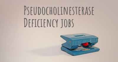 Pseudocholinesterase Deficiency jobs