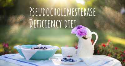 Pseudocholinesterase Deficiency diet