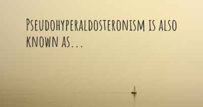 Pseudohyperaldosteronism is also known as...