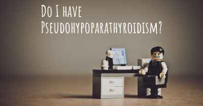 Do I have Pseudohypoparathyroidism?
