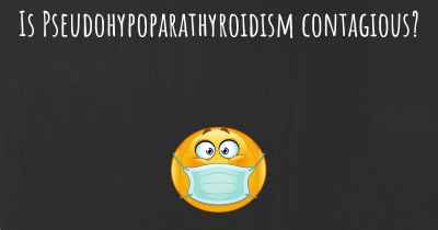 Is Pseudohypoparathyroidism contagious?