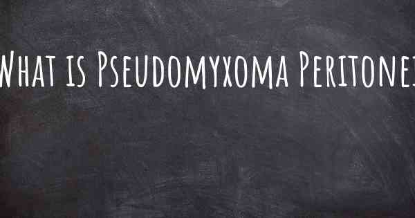 What is Pseudomyxoma Peritonei