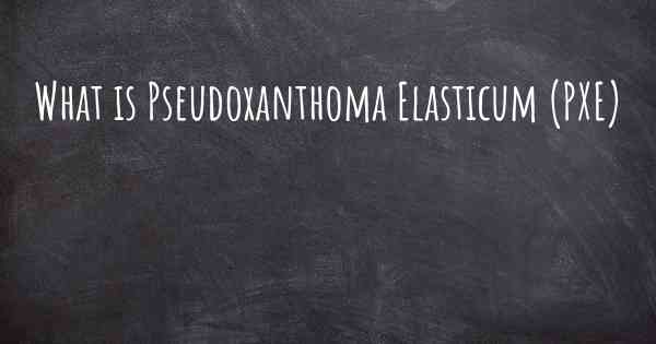 What is Pseudoxanthoma Elasticum (PXE)