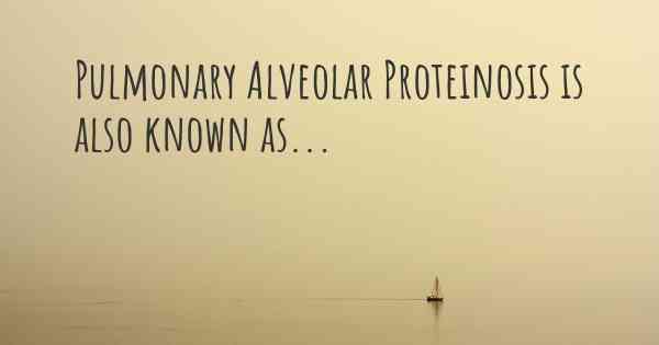Pulmonary Alveolar Proteinosis is also known as...