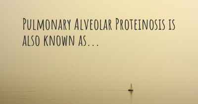 Pulmonary Alveolar Proteinosis is also known as...