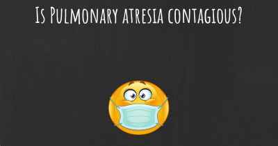 Is Pulmonary atresia contagious?