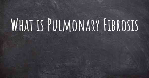 What is Pulmonary Fibrosis