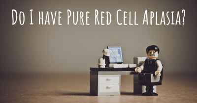 Do I have Pure Red Cell Aplasia?