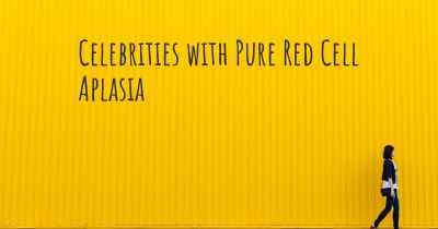 Celebrities with Pure Red Cell Aplasia