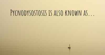 Pycnodysostosis is also known as...