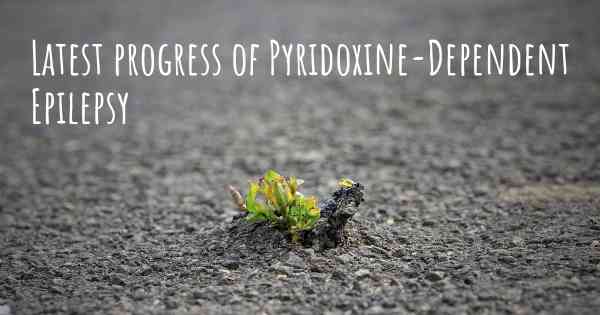 Latest progress of Pyridoxine-Dependent Epilepsy