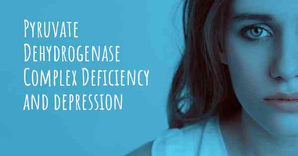 Pyruvate Dehydrogenase Complex Deficiency and depression