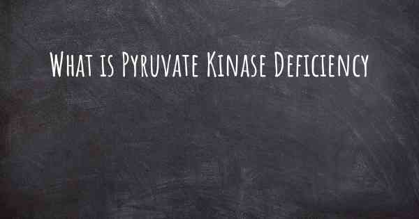 What is Pyruvate Kinase Deficiency