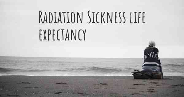 Radiation Sickness life expectancy