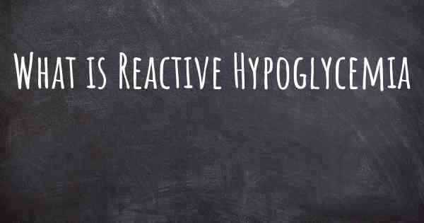 What is Reactive Hypoglycemia