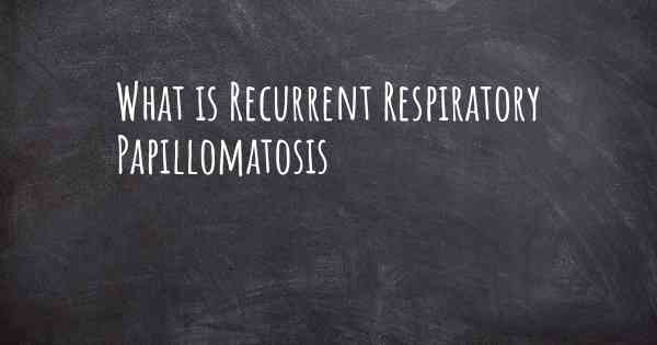 What is Recurrent Respiratory Papillomatosis