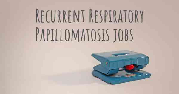 Recurrent Respiratory Papillomatosis jobs