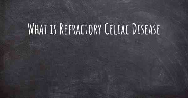 What is Refractory Celiac Disease