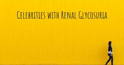 Celebrities with Renal Glycosuria
