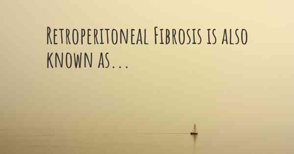 Retroperitoneal Fibrosis is also known as...