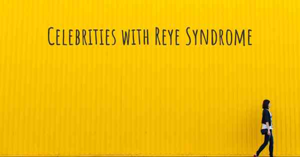 Celebrities with Reye Syndrome