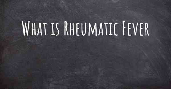 What is Rheumatic Fever