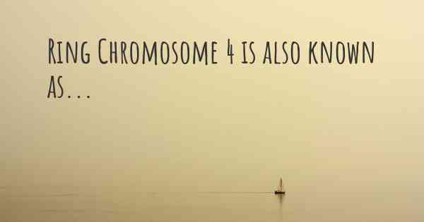 Ring Chromosome 4 is also known as...