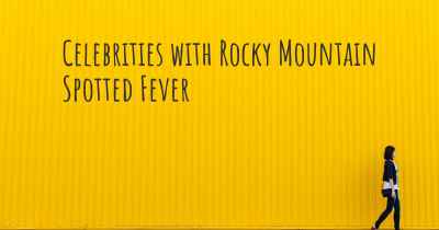 Celebrities with Rocky Mountain Spotted Fever