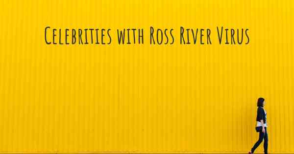 Celebrities with Ross River Virus