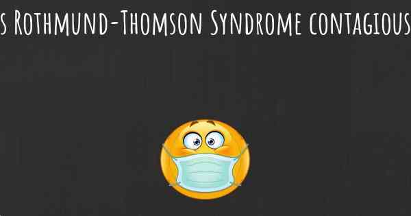 Is Rothmund-Thomson Syndrome contagious?