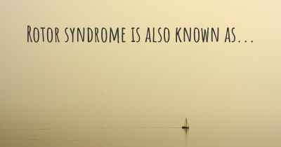 Rotor syndrome is also known as...