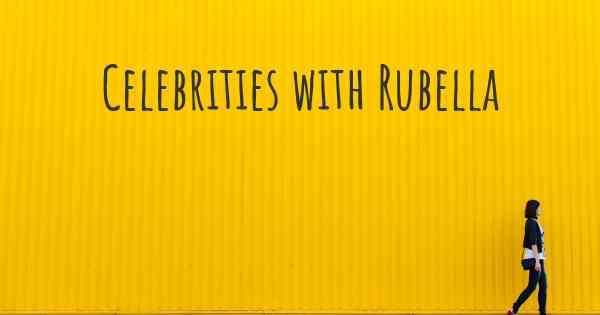 Celebrities with Rubella