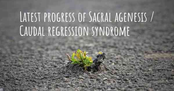Latest progress of Sacral agenesis / Caudal regression syndrome