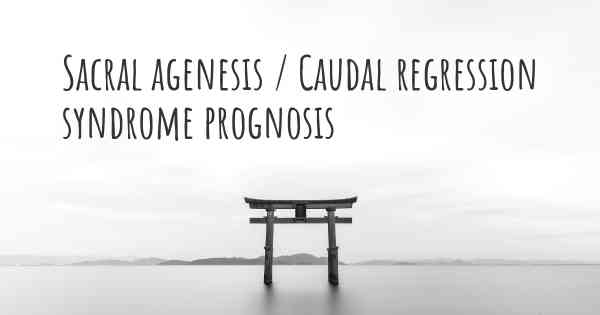 Sacral agenesis / Caudal regression syndrome prognosis