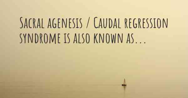 Sacral agenesis / Caudal regression syndrome is also known as...