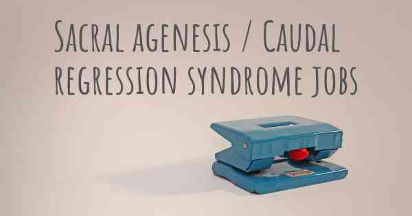 Sacral agenesis / Caudal regression syndrome jobs