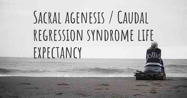 Sacral agenesis / Caudal regression syndrome life expectancy