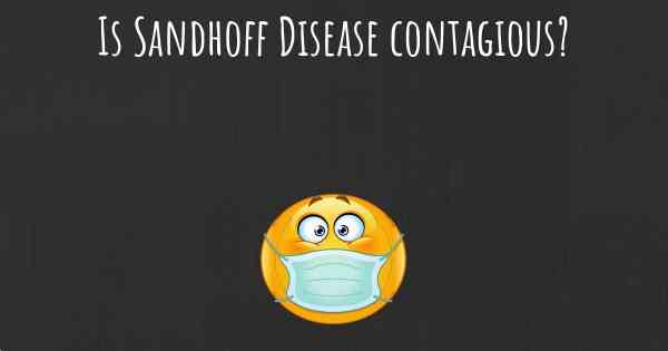 Is Sandhoff Disease contagious?