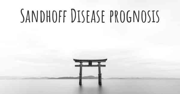 Sandhoff Disease prognosis