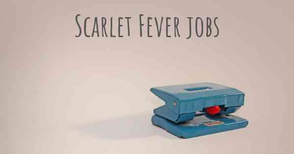 Scarlet Fever jobs