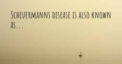 Scheuermanns disease is also known as...