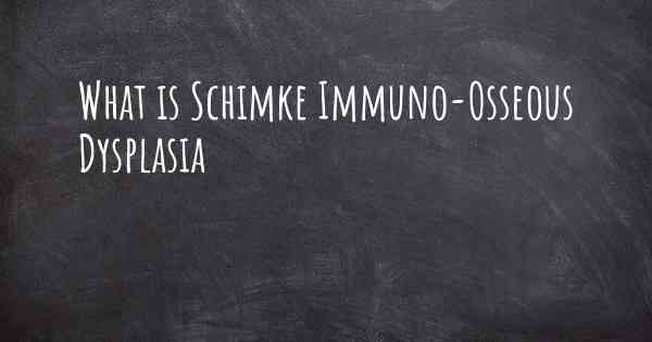 What is Schimke Immuno-Osseous Dysplasia