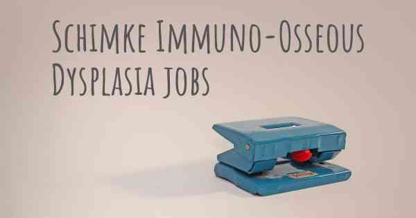 Schimke Immuno-Osseous Dysplasia jobs