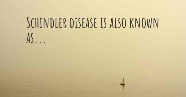 Schindler disease is also known as...