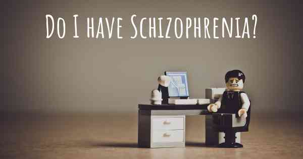 Do I have Schizophrenia?
