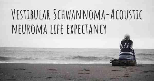 Vestibular Schwannoma-Acoustic neuroma life expectancy